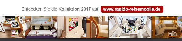 Entdecken Sie die Kollektion 2017 auf www.rapido-reisemobile.de